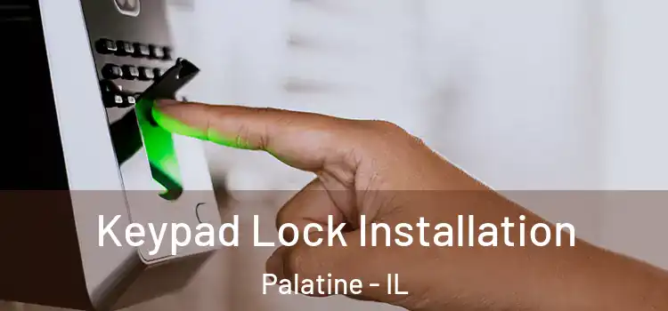 Keypad Lock Installation Palatine - IL